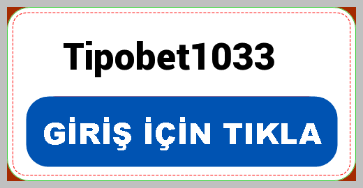 Tipobet yeni giriş adresi Tipobet1033