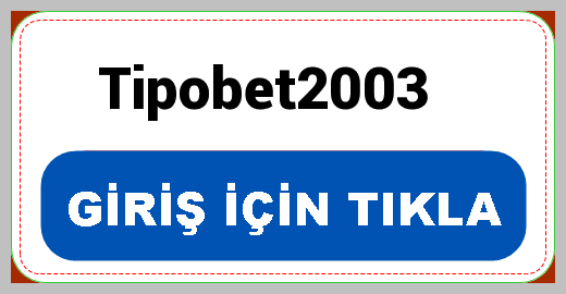 Tipobet yeni giriş adresi Tipobet2003